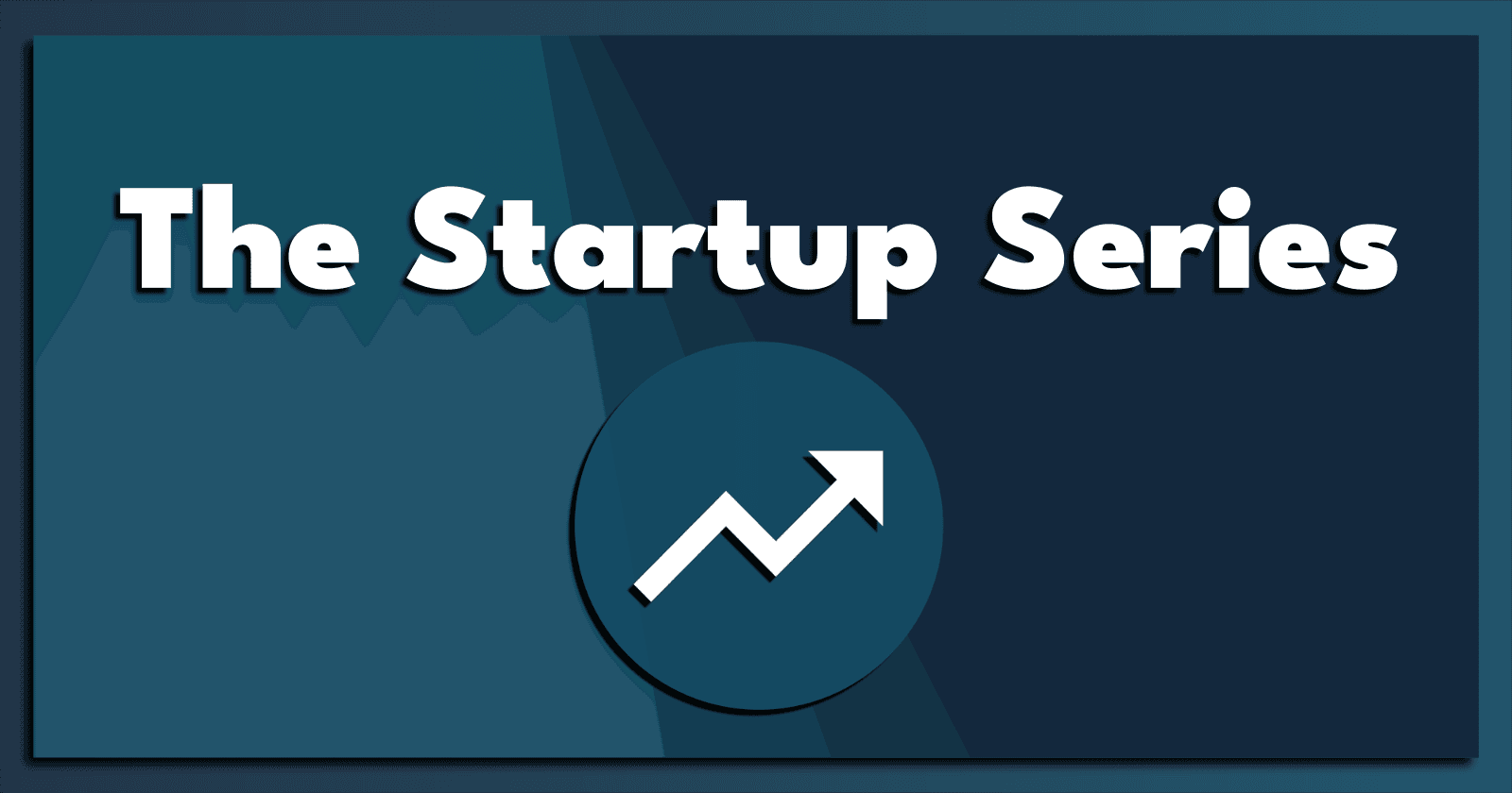 The Startup Series