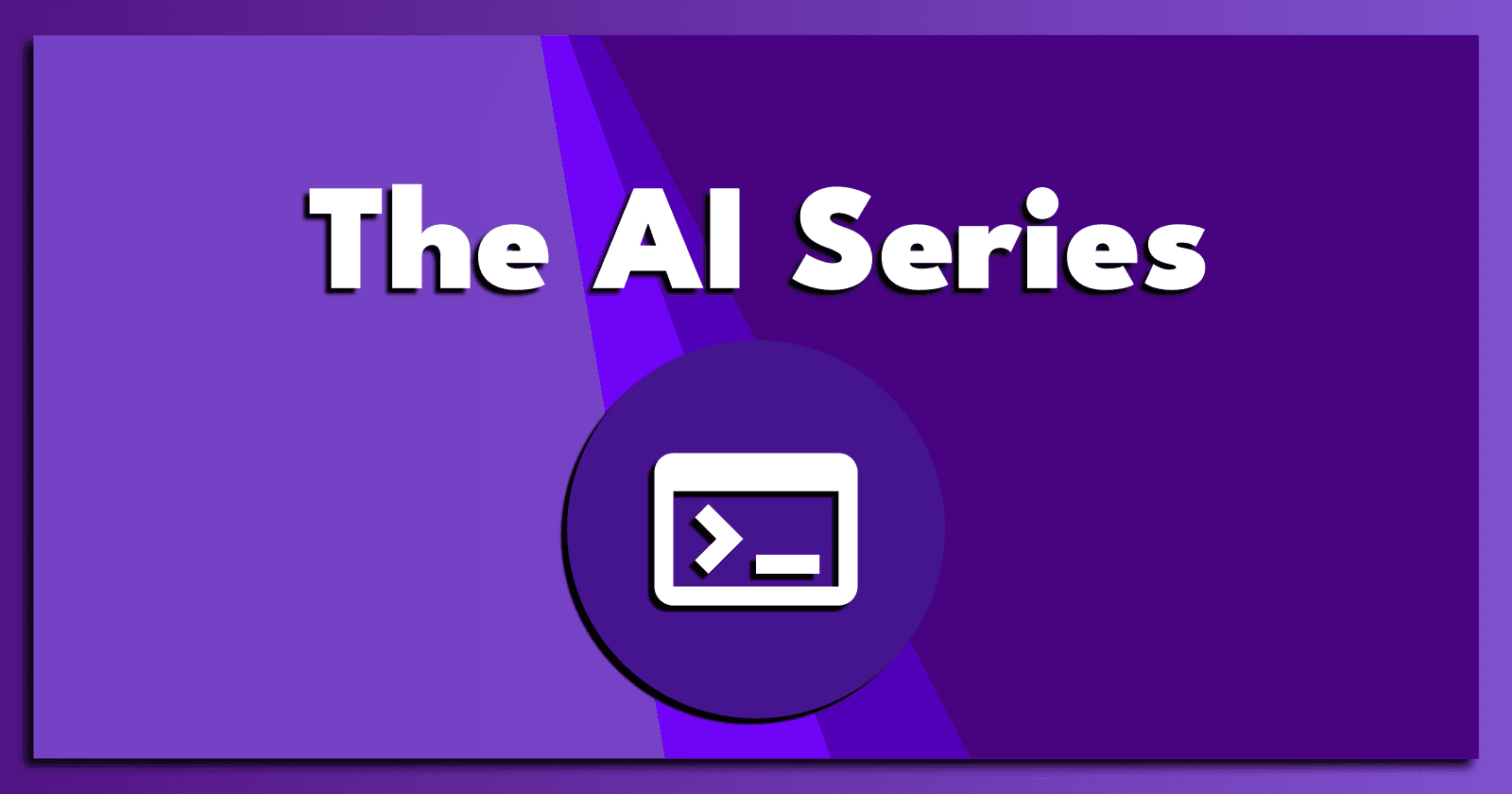 The AI Series
