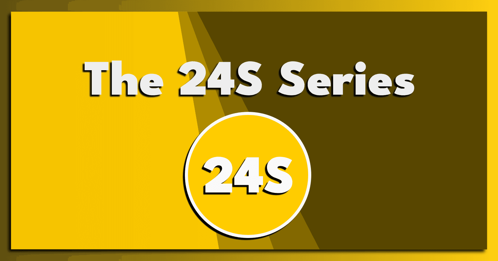 The 24S Series