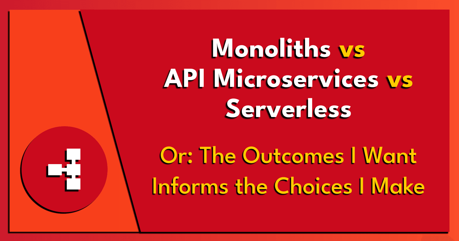Monoliths vs API Microservices vs Serverless.