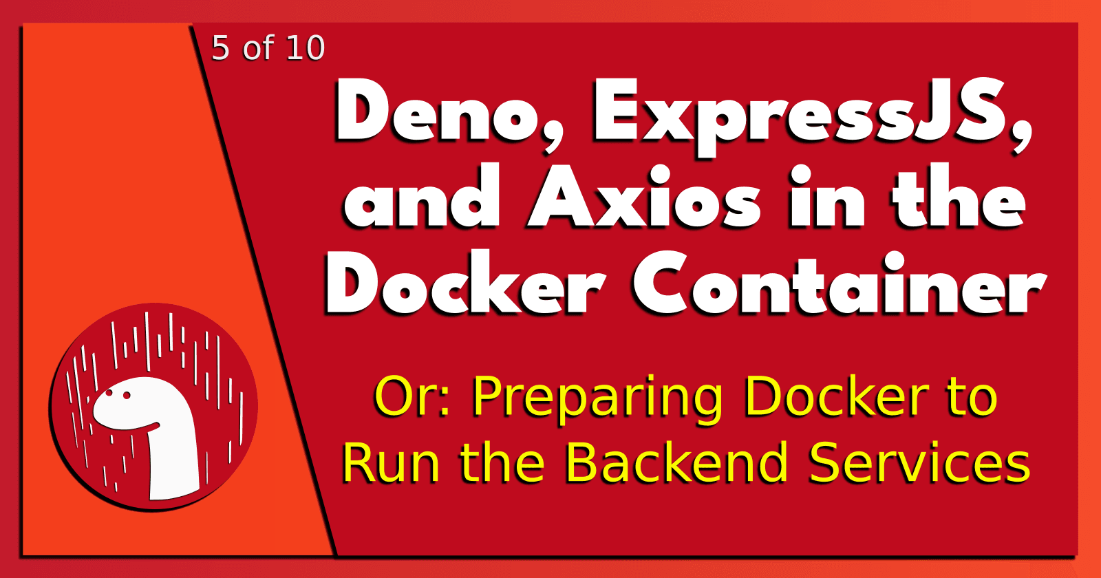5 of 10: Deno, ExpressJS, and Axios in the Docker Container.